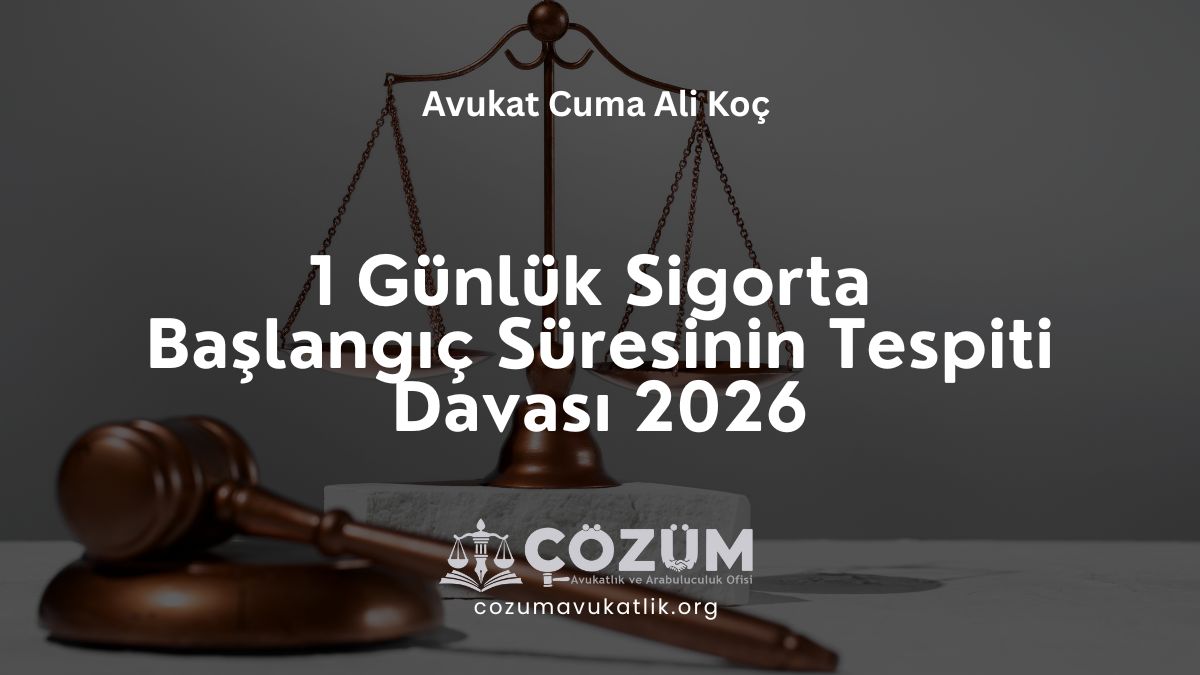 1 Günlük Sigorta Başlangıç Süresinin Tespiti Davası 2026