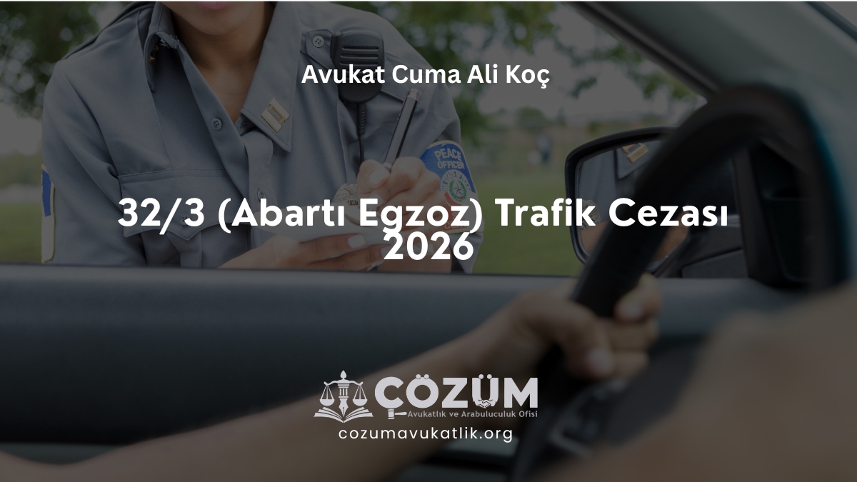 32/3 (Abartı Egzoz) Trafik Cezası 2026
