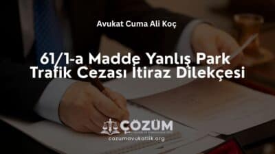 61/1-a Madde Yanlış Park Trafik Cezası İtiraz Dilekçesi