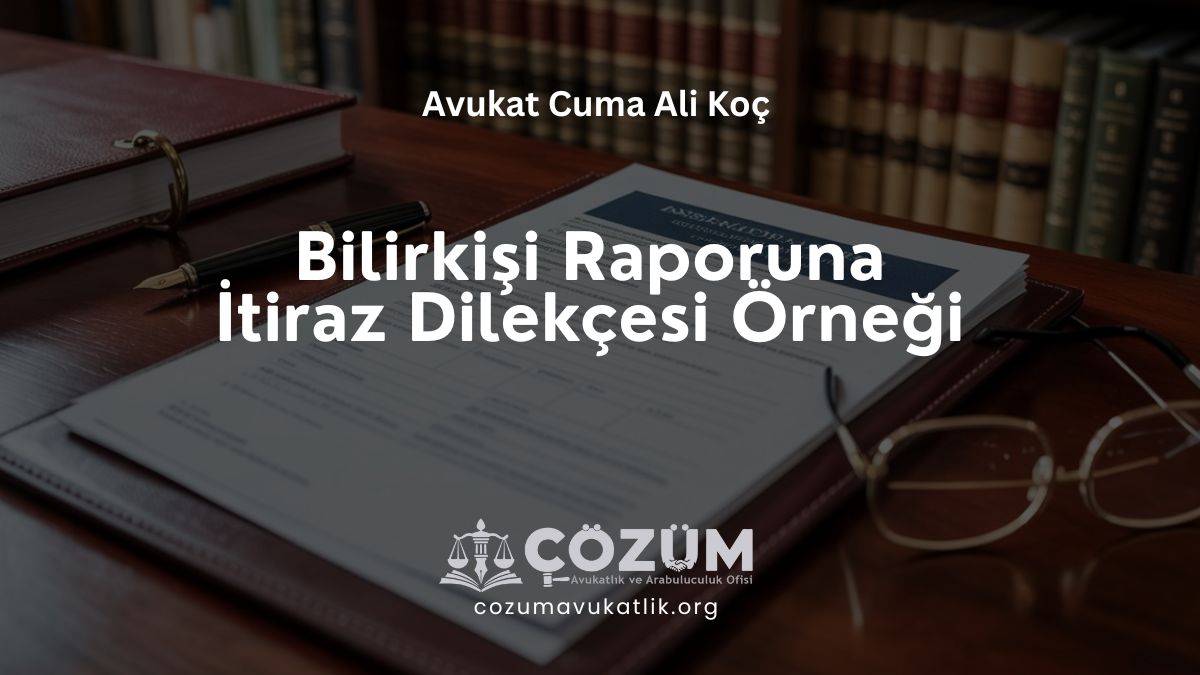 Bilirkişi Raporuna İtiraz Dilekçesi Örneği (Dilekçe İndir)