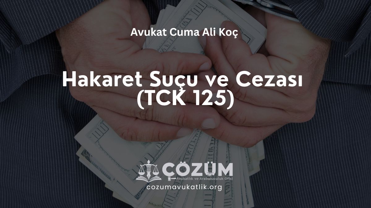 Hakaret Suçu ve Cezası (TCK 125)
