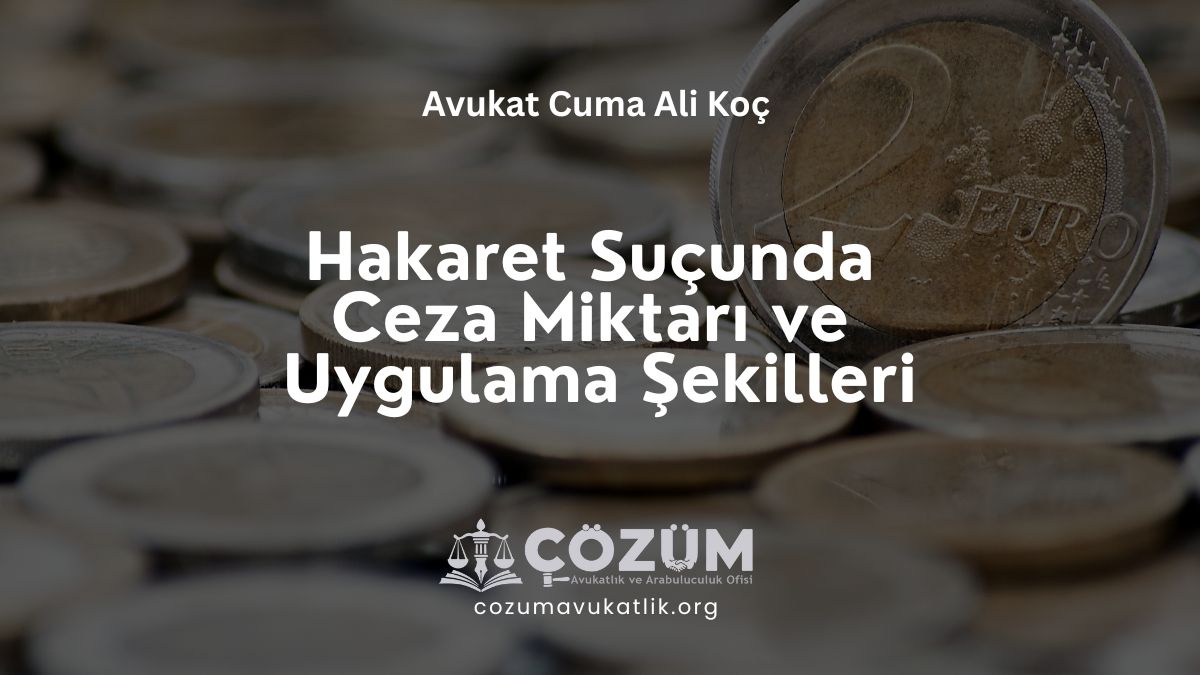 Hakaret Suçunda Ceza Miktarı ve Uygulama Şekilleri
