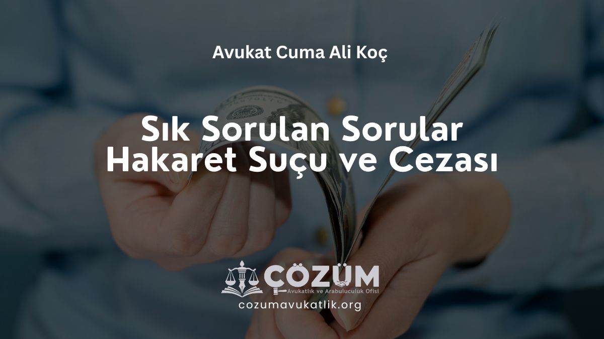 Sık Sorulan Sorular – Hakaret Suçu ve Cezası 2026