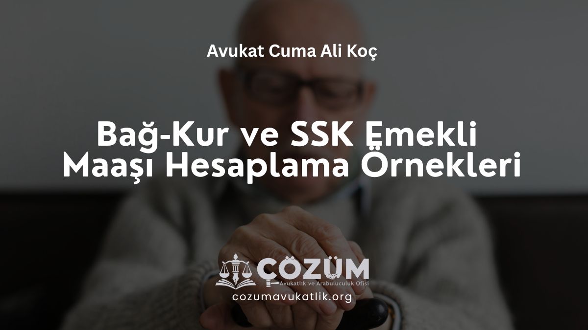 Bağ-Kur ve SSK Emekli Maaşı Hesaplama Örnekleri