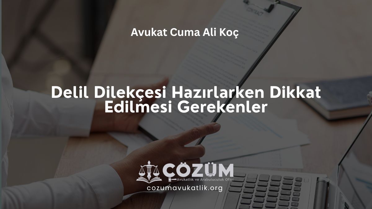Delil Dilekçesi Hazırlarken Dikkat Edilmesi Gerekenler
