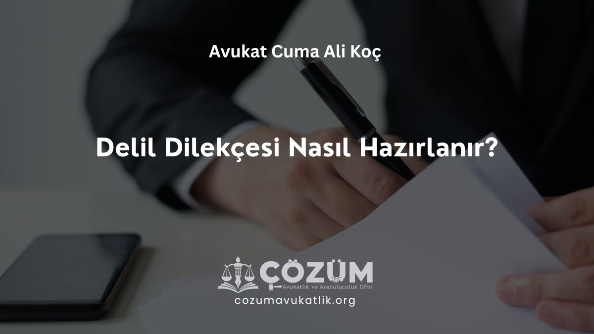 Delil Dilekçesi Nasıl Hazırlanır?