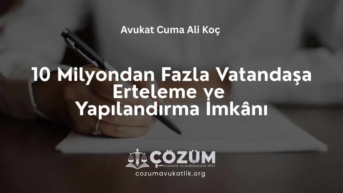 10 Milyondan Fazla Vatandaşa Erteleme ve Yapılandırma İmkânı