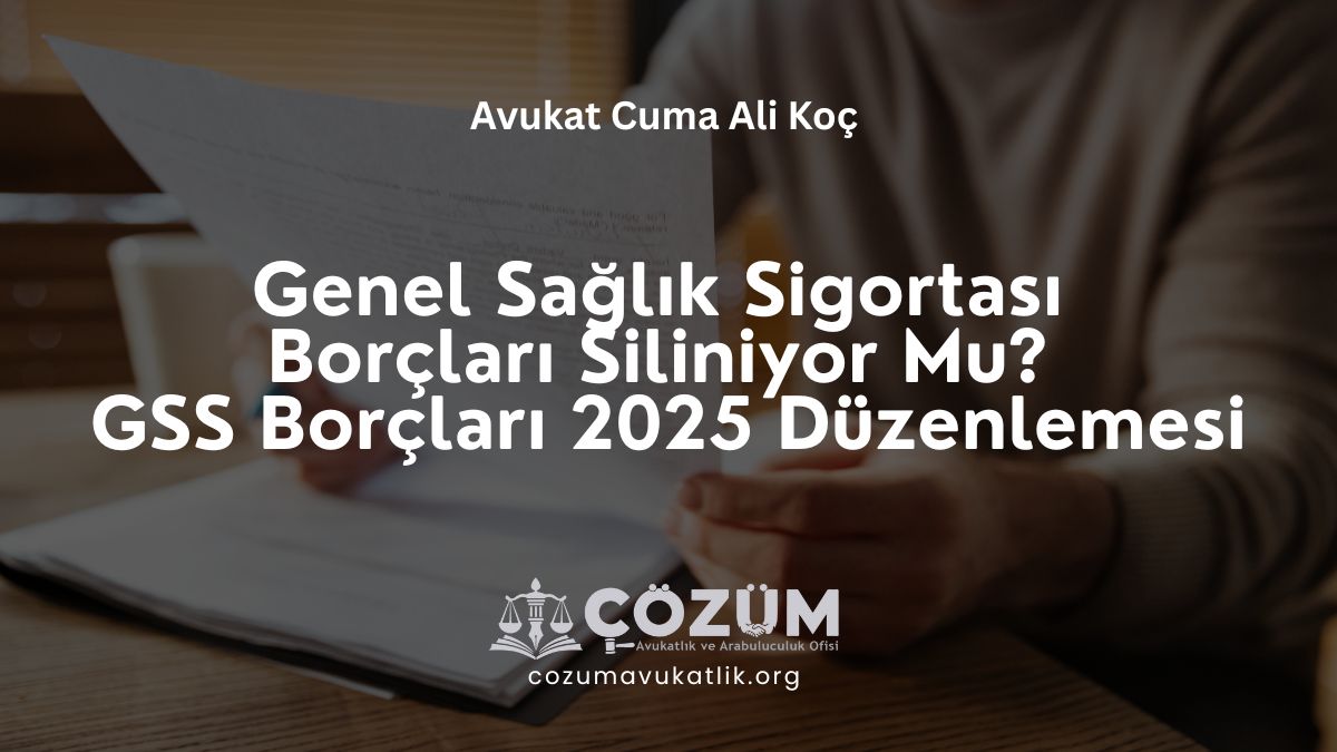 Genel Sağlık Sigortası Borçları Siliniyor Mu? GSS Borçları 2025 Düzenlemesi
