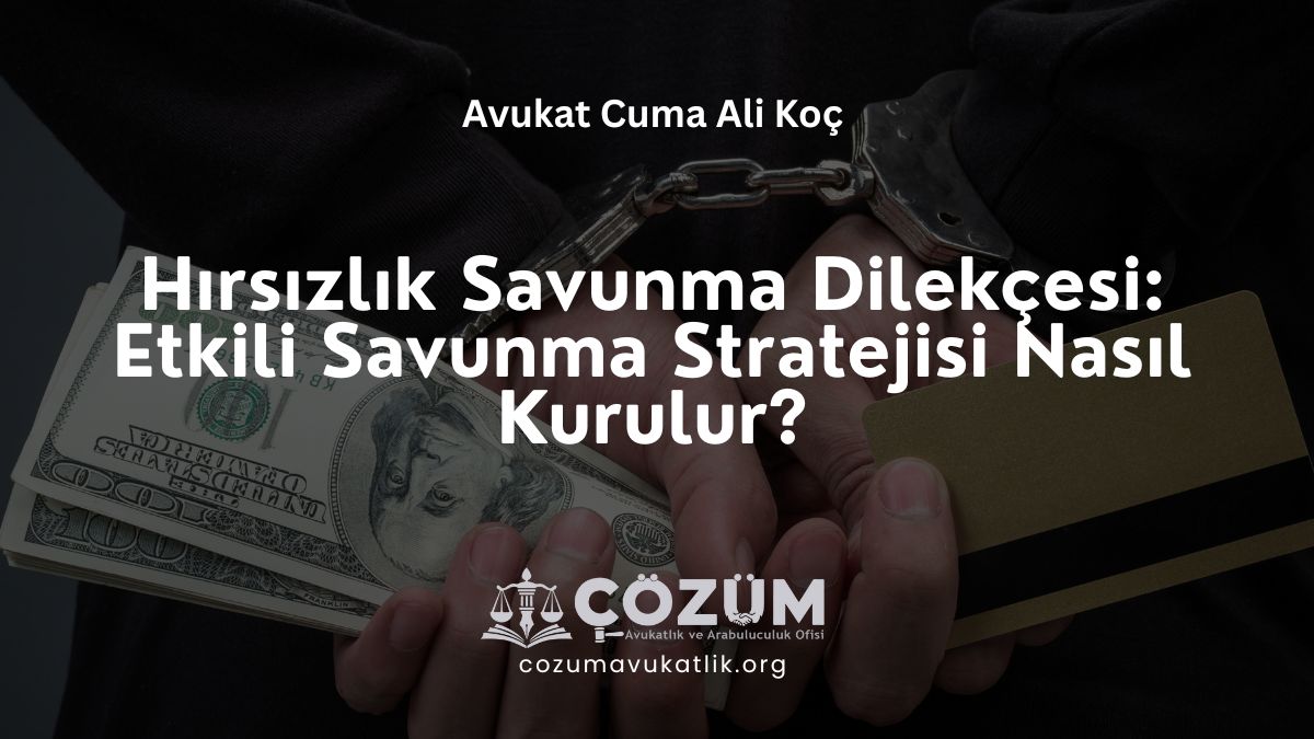 Hırsızlık Savunma Dilekçesi: Etkili Savunma Stratejisi Nasıl Kurulur?