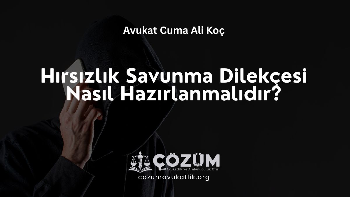 Hırsızlık Savunma Dilekçesi Nasıl Hazırlanmalıdır?