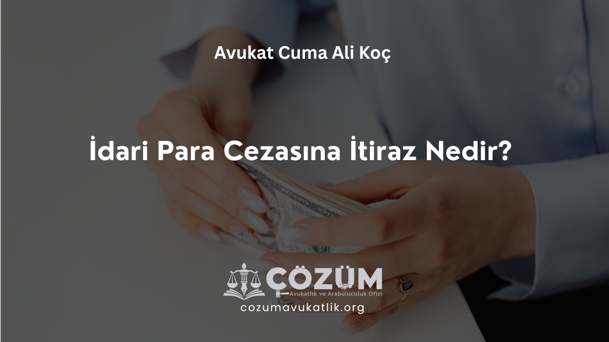 İdari Para Cezasına İtiraz Nedir?