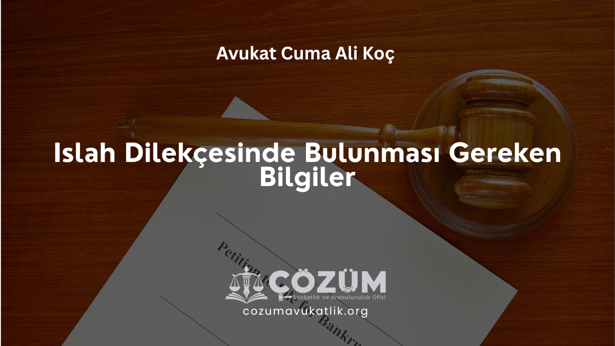 Islah Dilekçesinde Bulunması Gereken Bilgiler