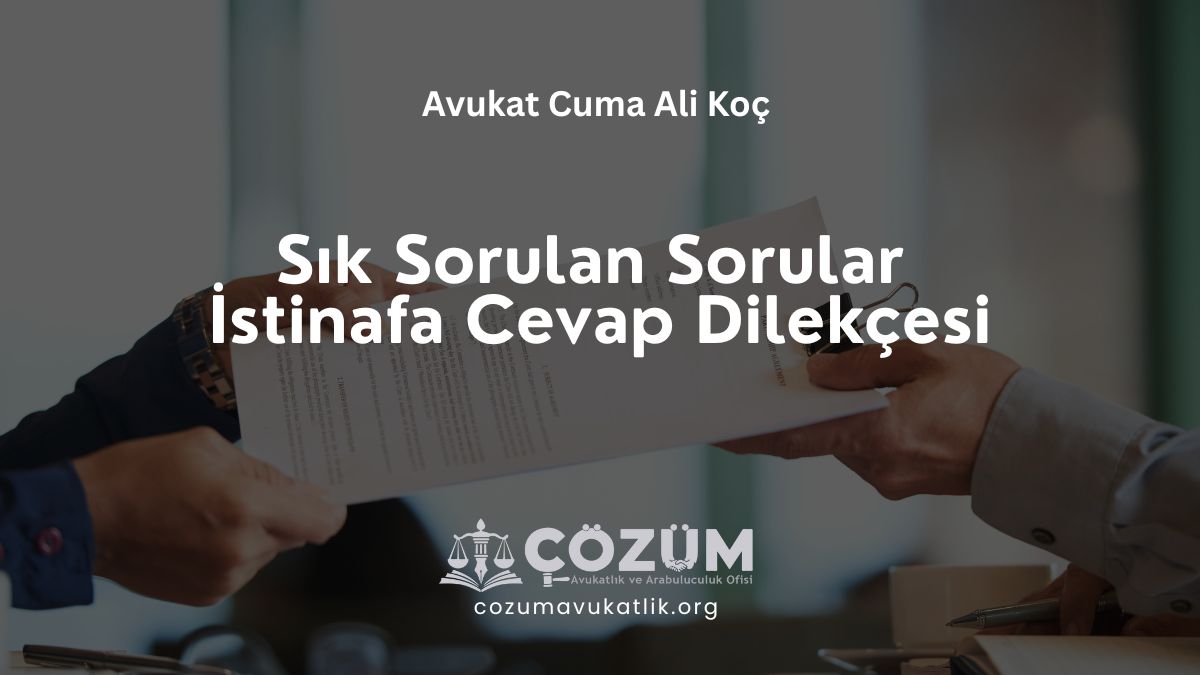 Sık Sorulan Sorular – İstinafa Cevap Dilekçesi