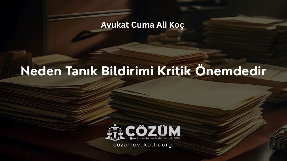 Neden Tanık Bildirimi Kritik Önemdedir?