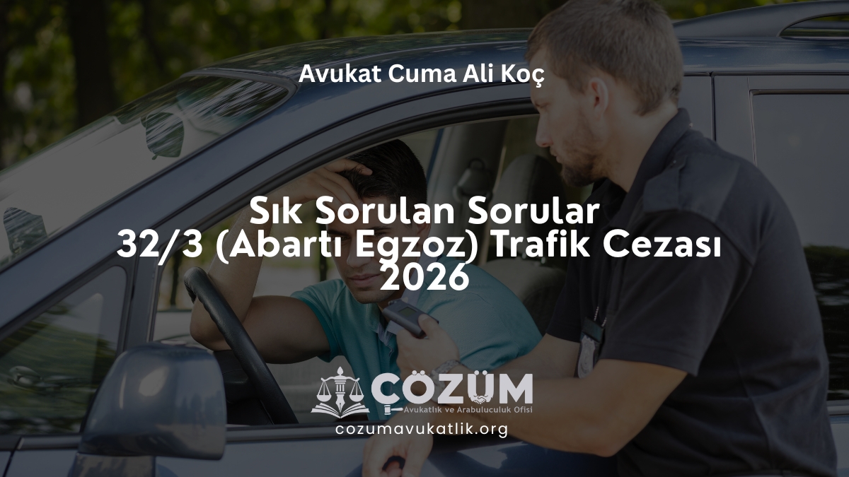 Sık Sorulan Sorular – 32/3 (Abartı Egzoz) Trafik Cezası