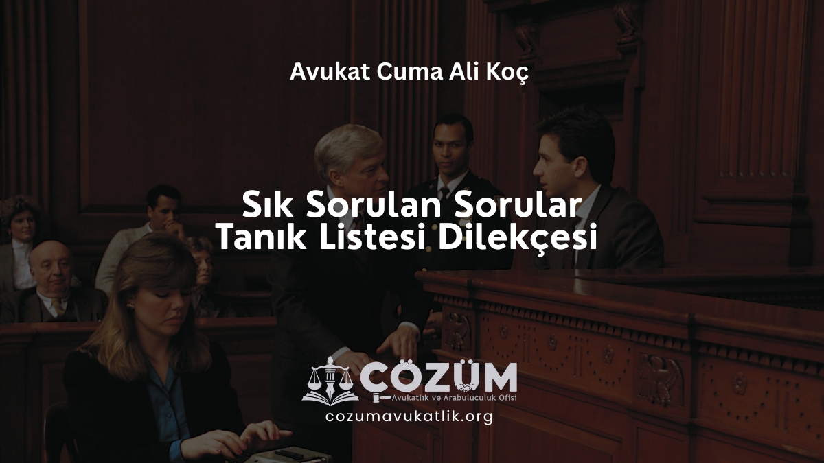 Sık Sorulan Sorular – Tanık Listesi Dilekçesi