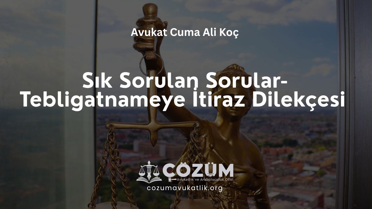 Sık Sorulan Sorular-Tebligatnameye İtiraz Dilekçesi