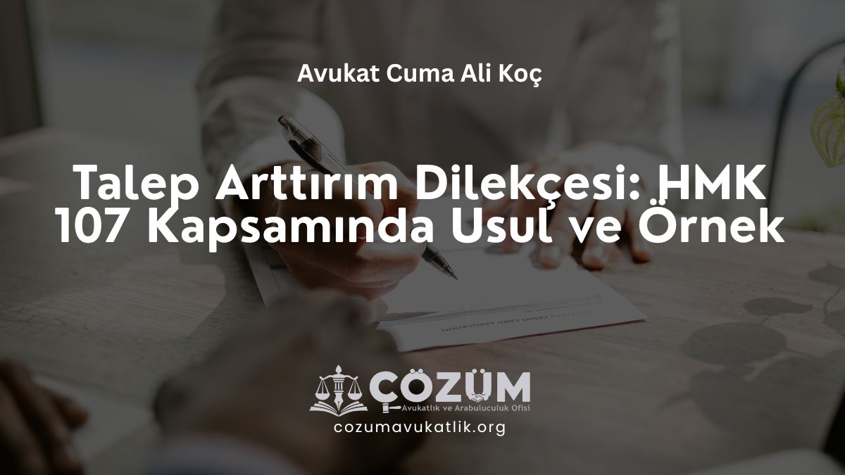 Talep Arttırım Dilekçesi: HMK 107 Kapsamında Usul ve Örnek