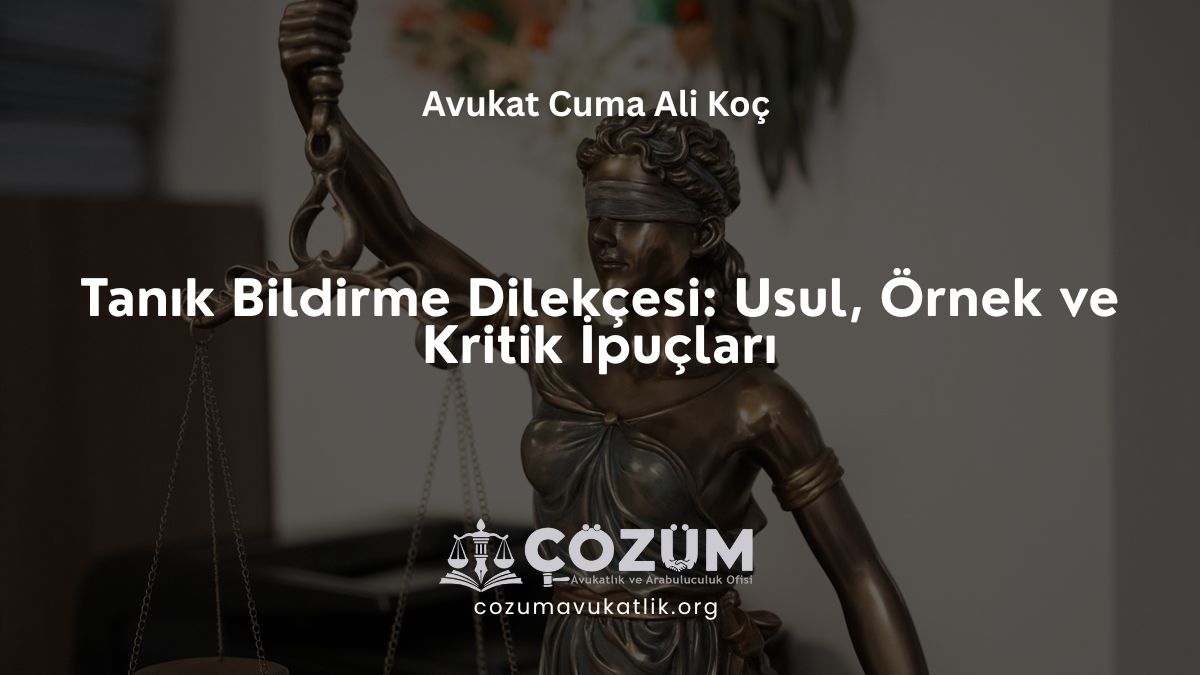 Tanık Bildirme Dilekçesi: Usul, Örnek ve Kritik İpuçları