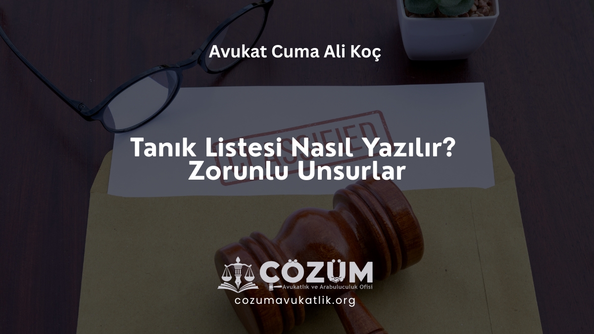 Tanık Listesi Nasıl Yazılır? Zorunlu Unsurlar