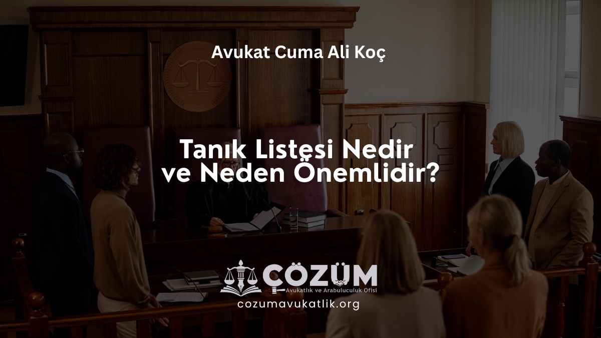 Tanık Listesi Nedir ve Neden Önemlidir?