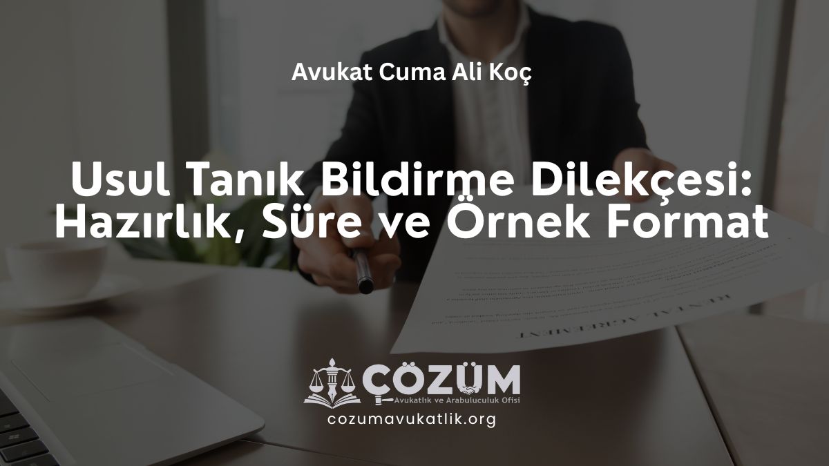 Usul Tanık Bildirme Dilekçesi: Hazırlık, Süre ve Örnek Format