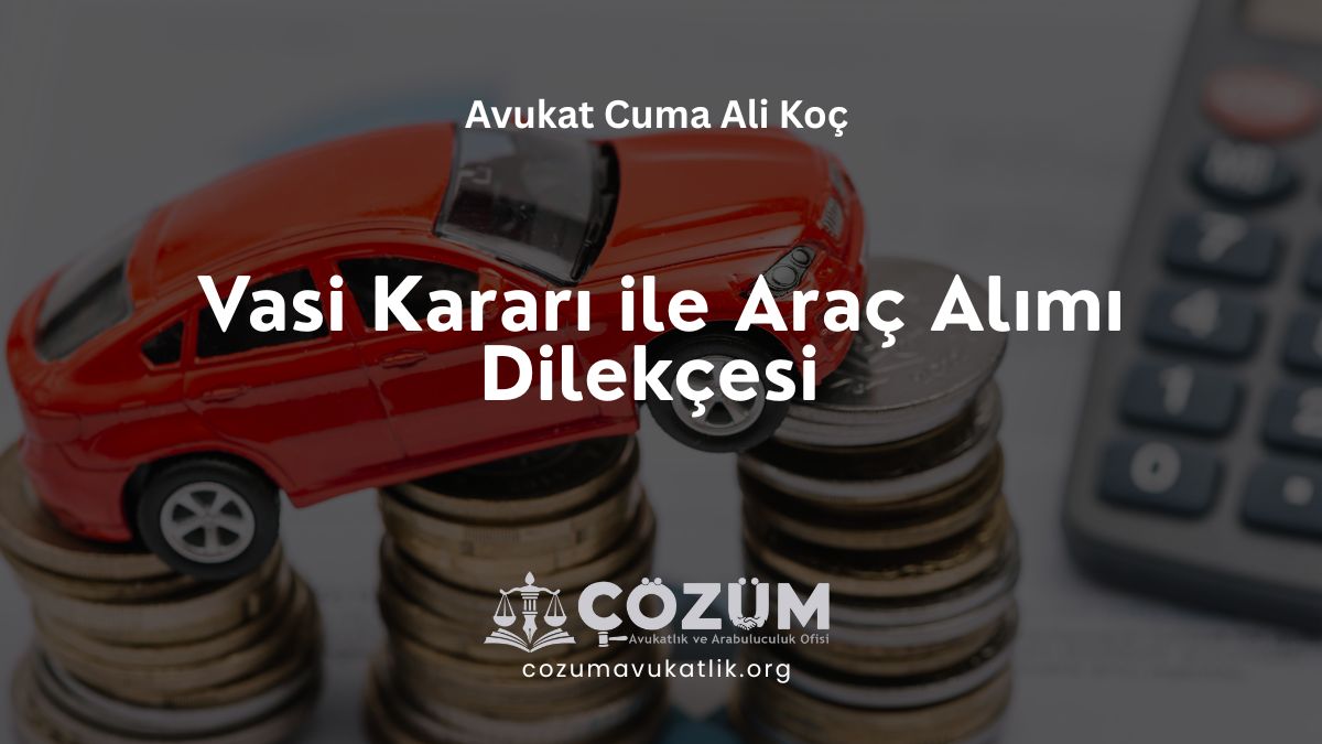 Vasi Kararı ile Araç Alımı Dilekçesi 