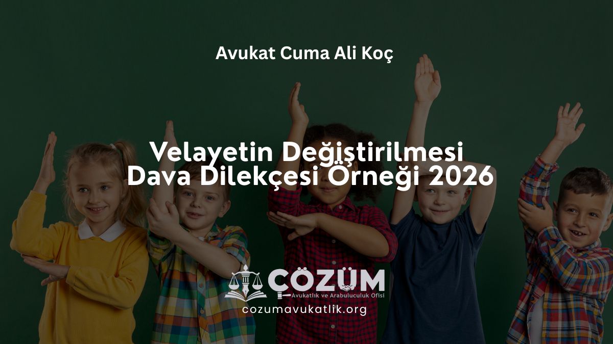 Velayetin Değiştirilmesi Dava Dilekçesi Örneği 2026