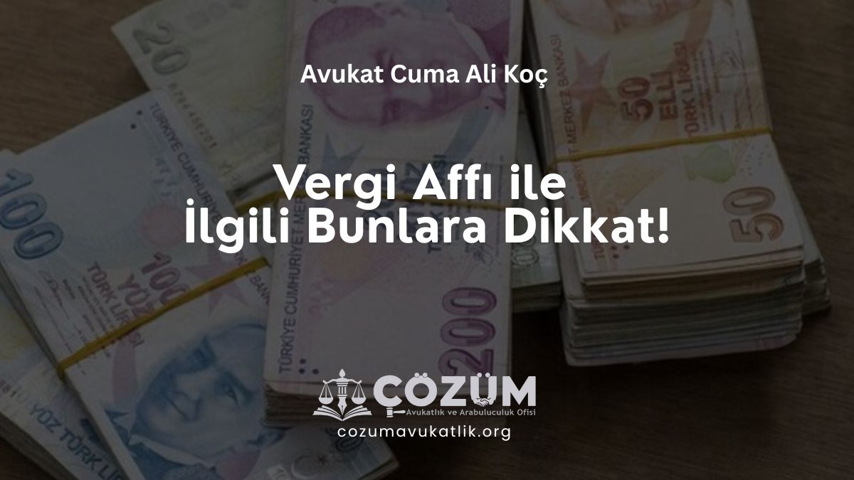 Vergi Affı ile İlgili Bunlara Dikkat!