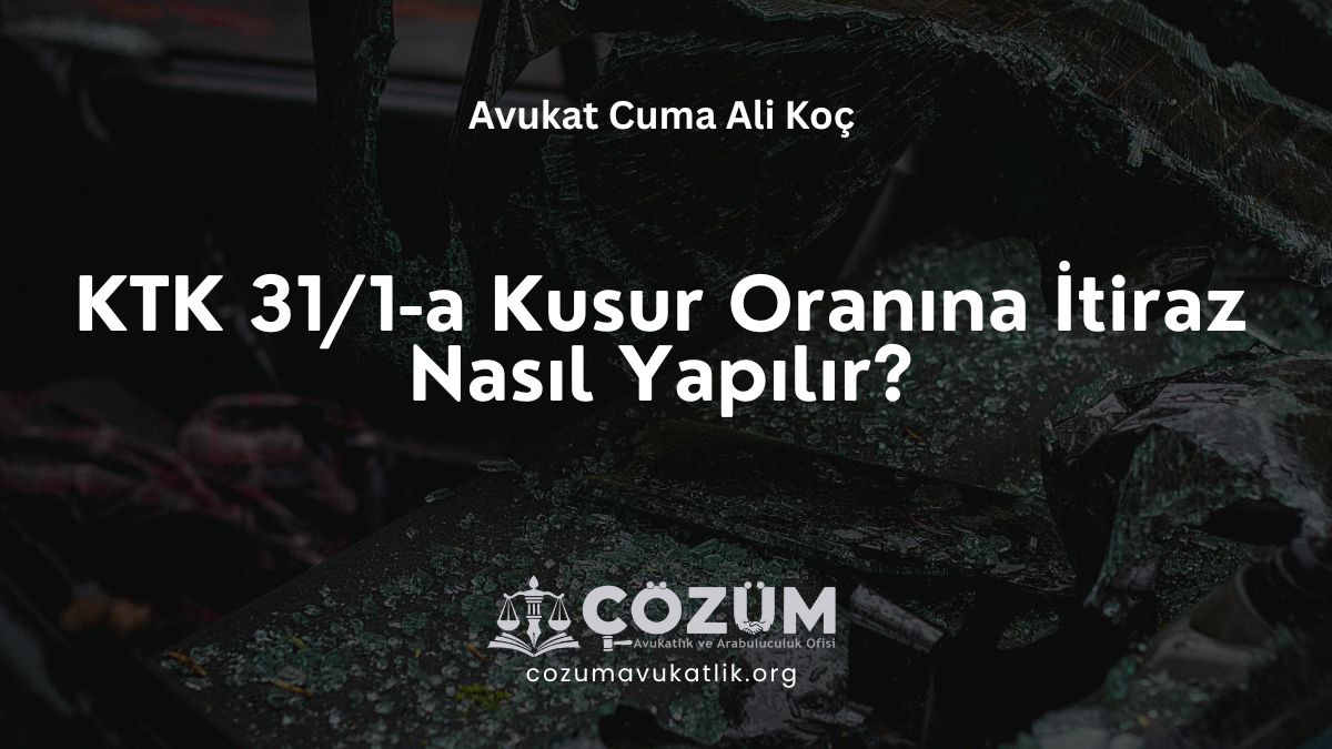 31/1-a Kusur Oranına İtiraz Nasıl Yapılır?