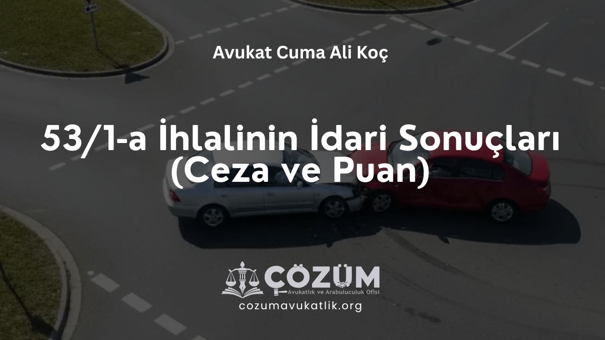 53/1-a İhlalinin İdari Sonuçları (Ceza ve Puan)