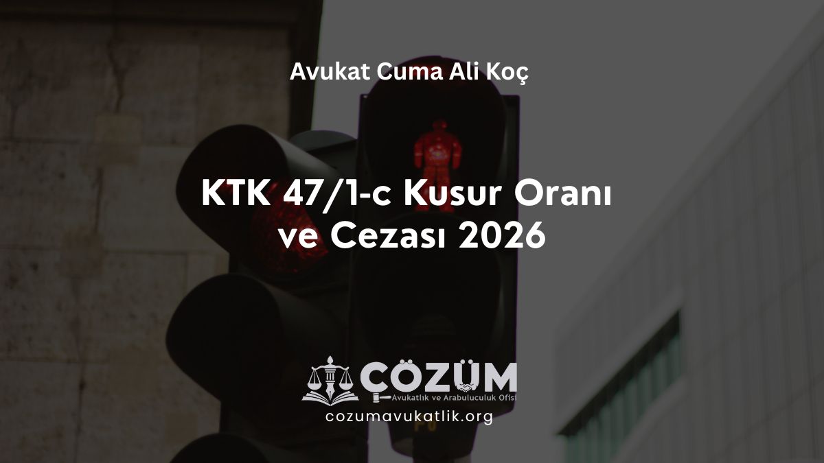 KTK 47/1-c Kusur Oranı ve Cezası 2026