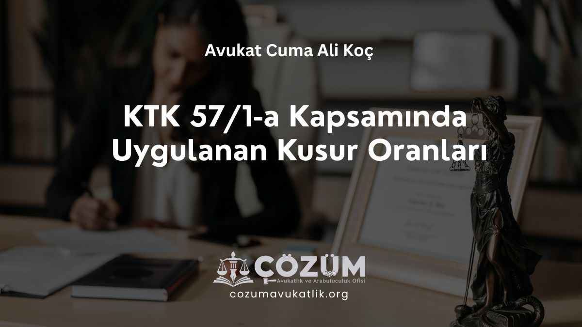 KTK 57/1-a Kapsamında Uygulanan Kusur Oranları