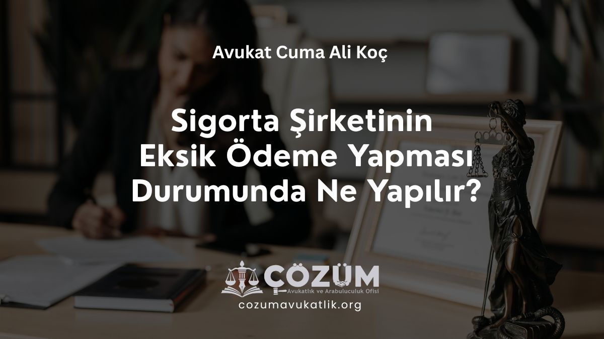 Sigorta Şirketinin Eksik Ödeme Yapması Durumunda Ne Yapılır?