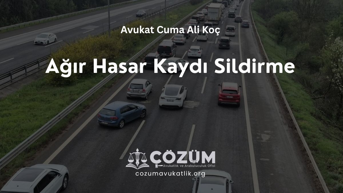 Ağır Hasar Kaydı Sildirme