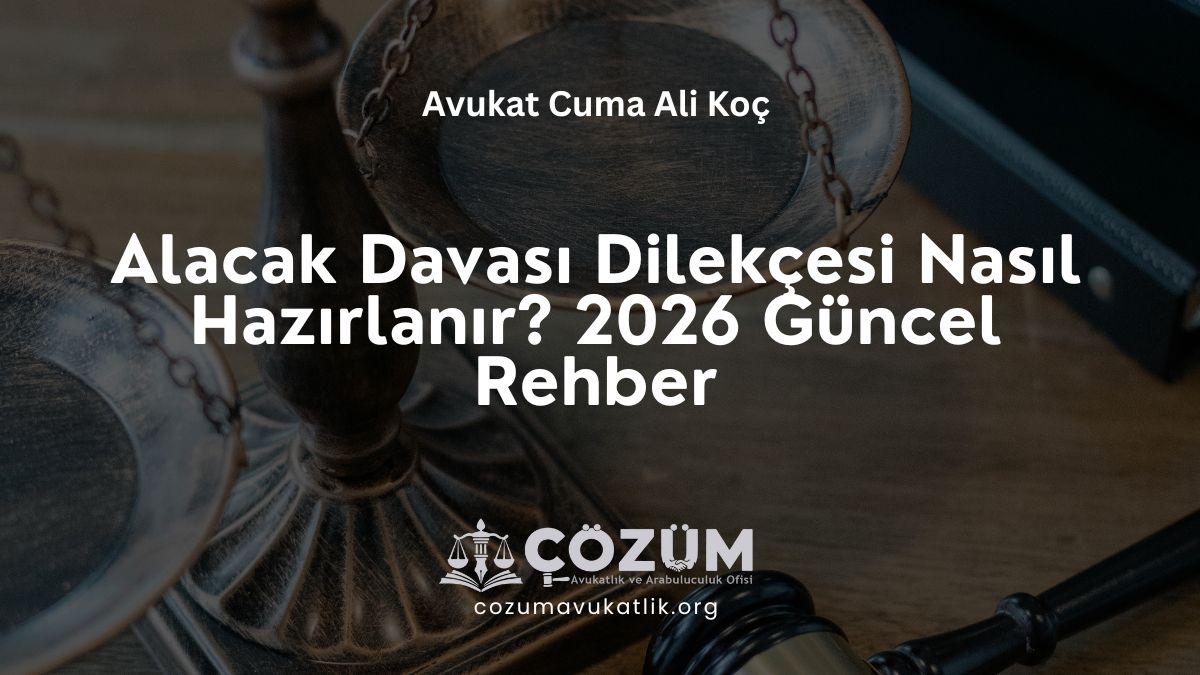 Alacak Davası Dilekçesi Nasıl Hazırlanır? 2026 Güncel Rehber