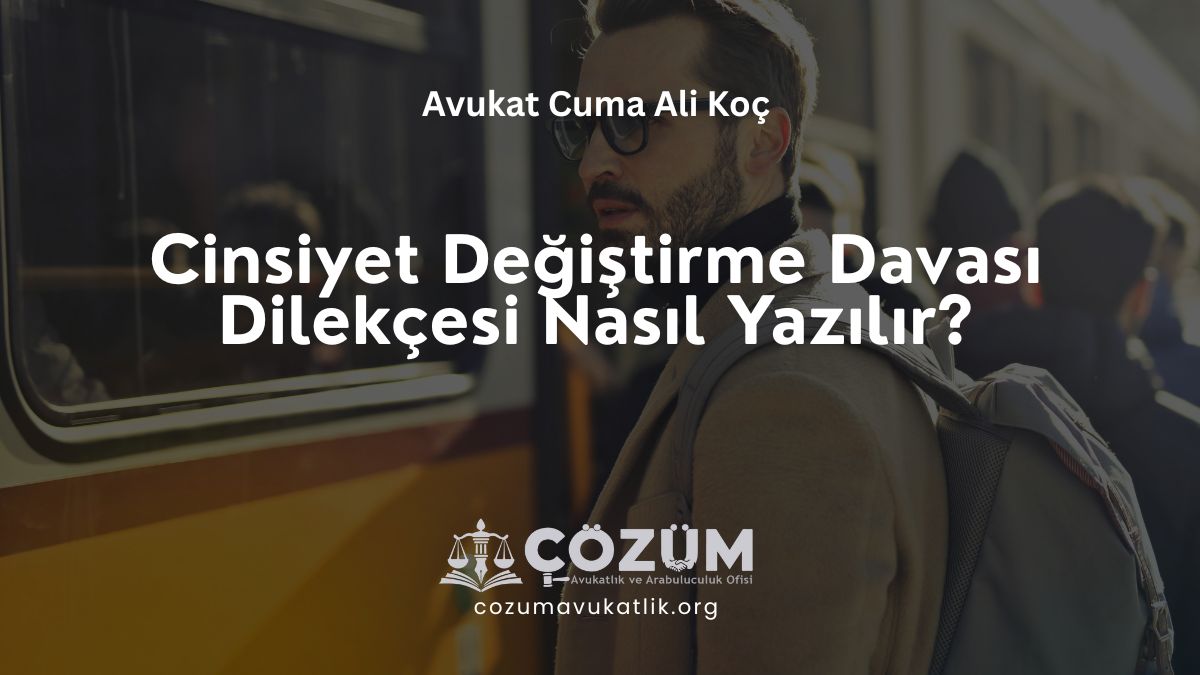 Cinsiyet Değiştirme Davası Dilekçesi Nasıl Yazılır?