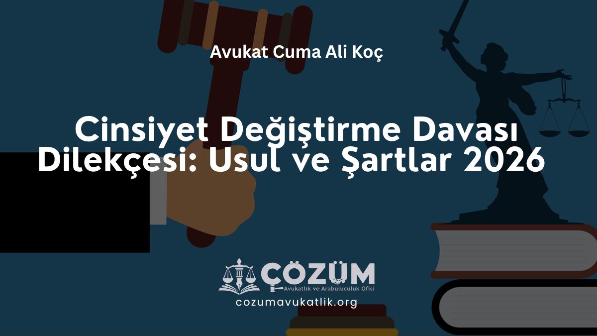 Cinsiyet Değiştirme Davası Dilekçesi: Usul ve Şartlar 2026