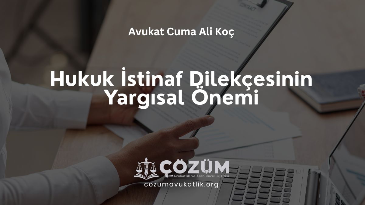 Hukuk İstinaf Dilekçesinin Yargısal Önemi