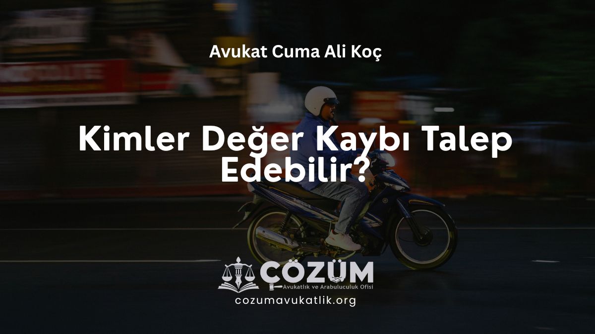 Kimler Değer Kaybı Talep Edebilir?
