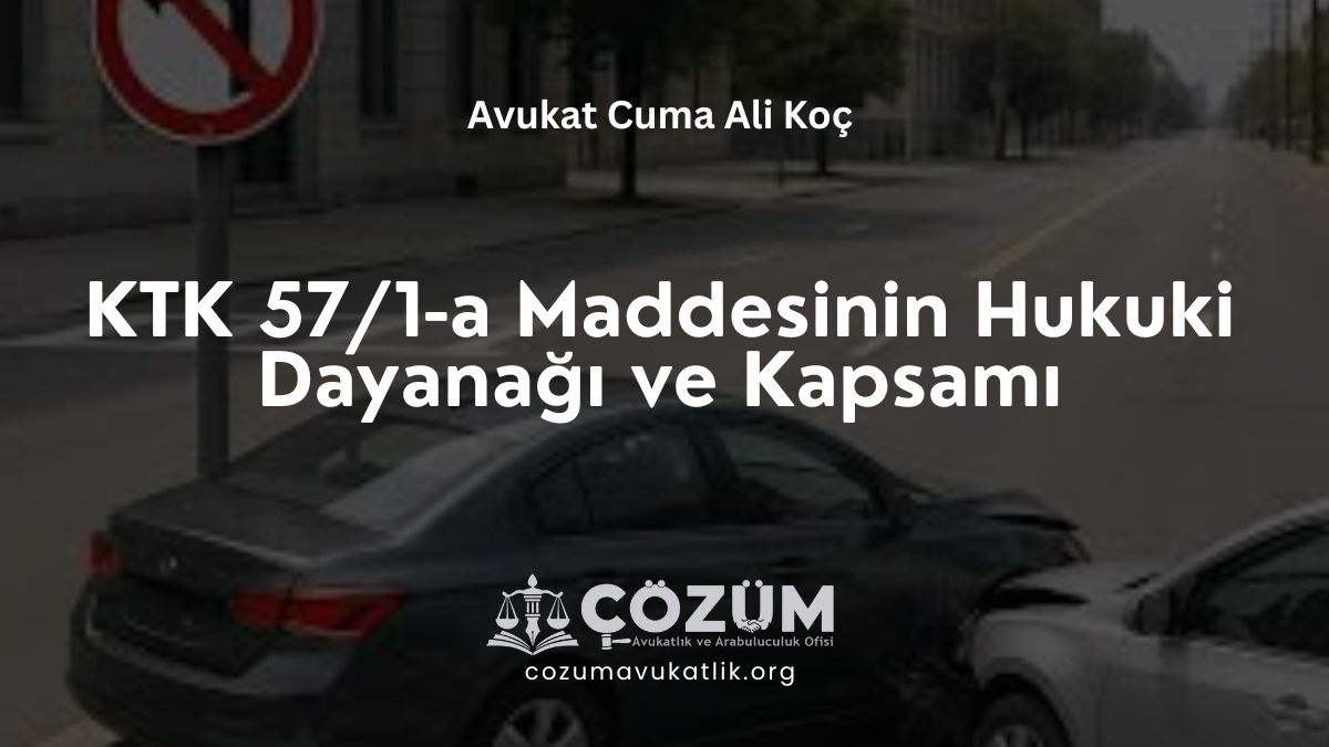 KTK 57/1-a Maddesinin Hukuki Dayanağı ve Kapsamı