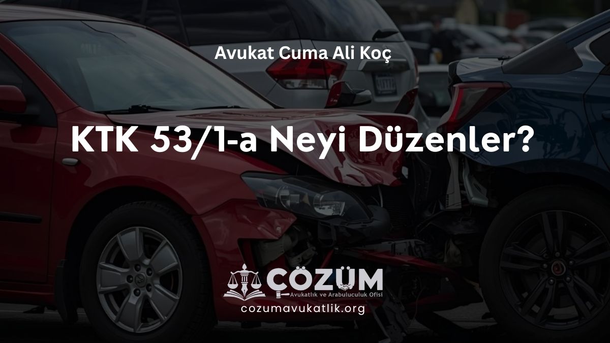 KTK 53/1-a Neyi Düzenler?