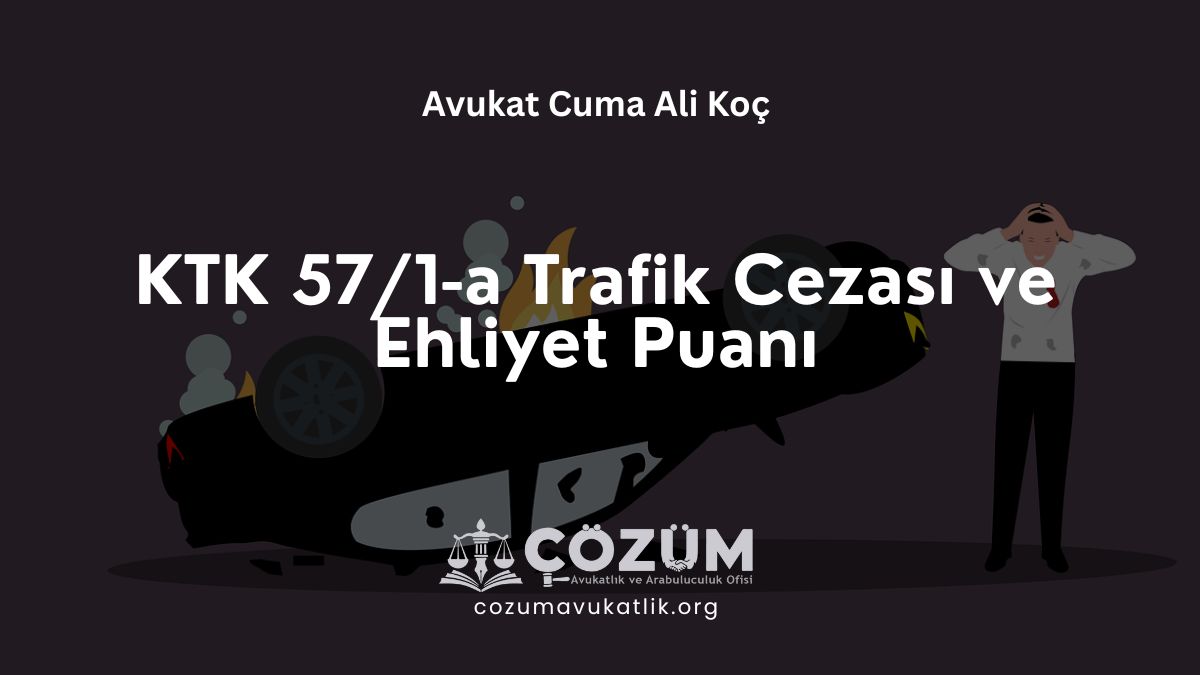KTK 57/1-a Trafik Cezası ve Ehliyet Puanı