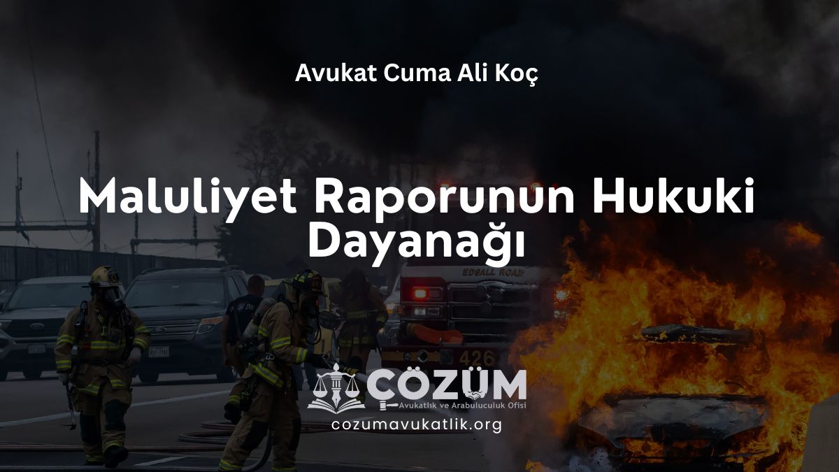 Maluliyet Raporunun Hukuki Dayanağı