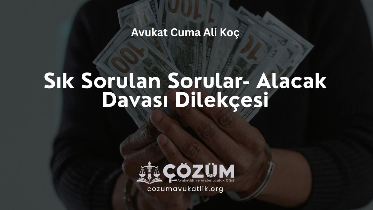 Sık Sorulan Sorular- Alacak Davası Dilekçesi