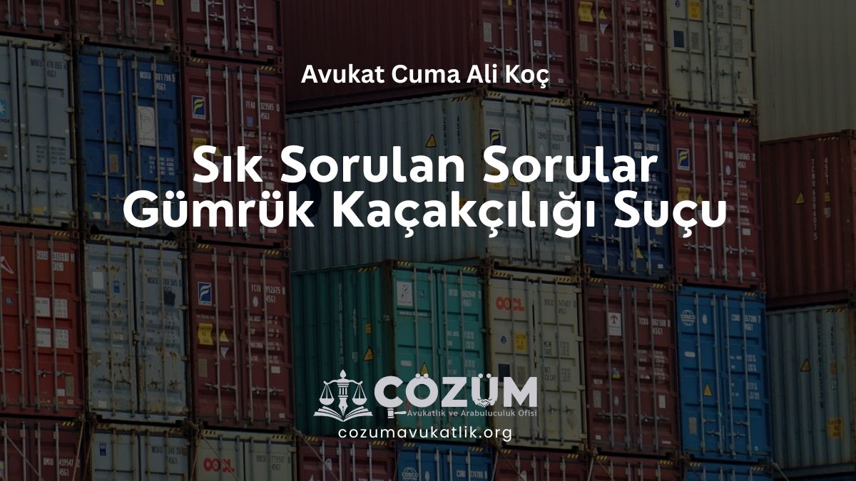 Sık Sorulan Sorular- Gümrük Kaçakçılığı Suçu
