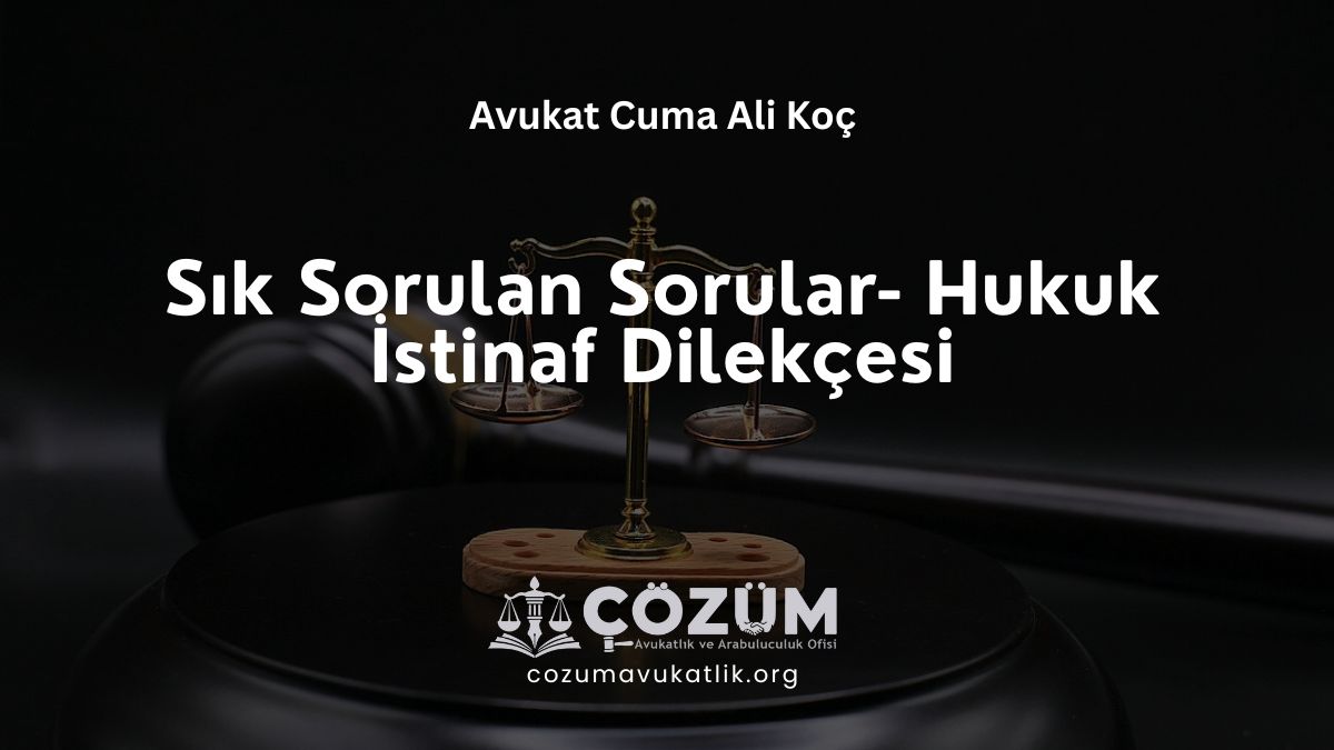 Sık Sorulan Sorular- Hukuk İstinaf Dilekçesi