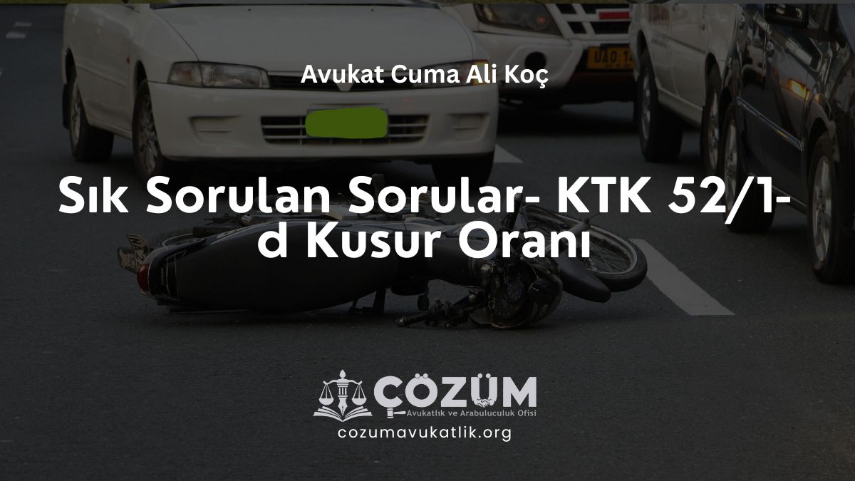 Sık Sorulan Sorular- KTK 52/1-d Kusur Oranı