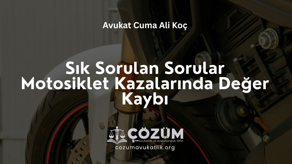 Sık Sorulan Sorular- Motosiklet Kazalarında Değer Kaybı