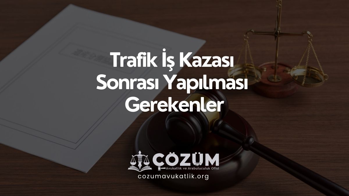 Trafik İş Kazası Sonrası Yapılması Gerekenler